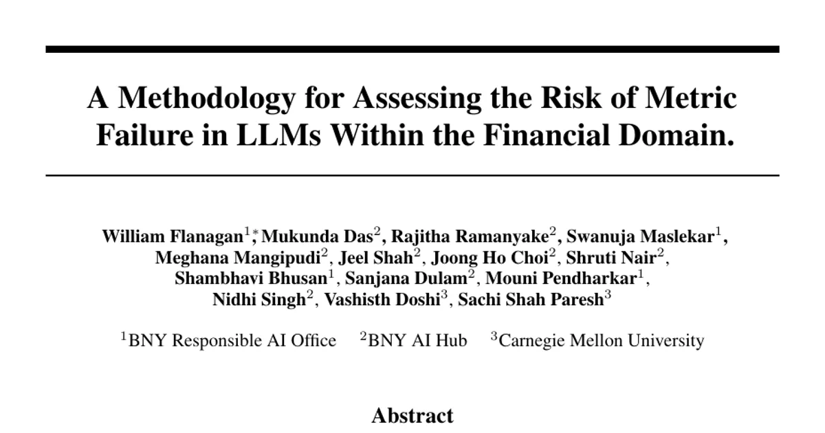 A Methodology for Assessing the Risk of Metric Failure in LLMs Within the Financial Domain