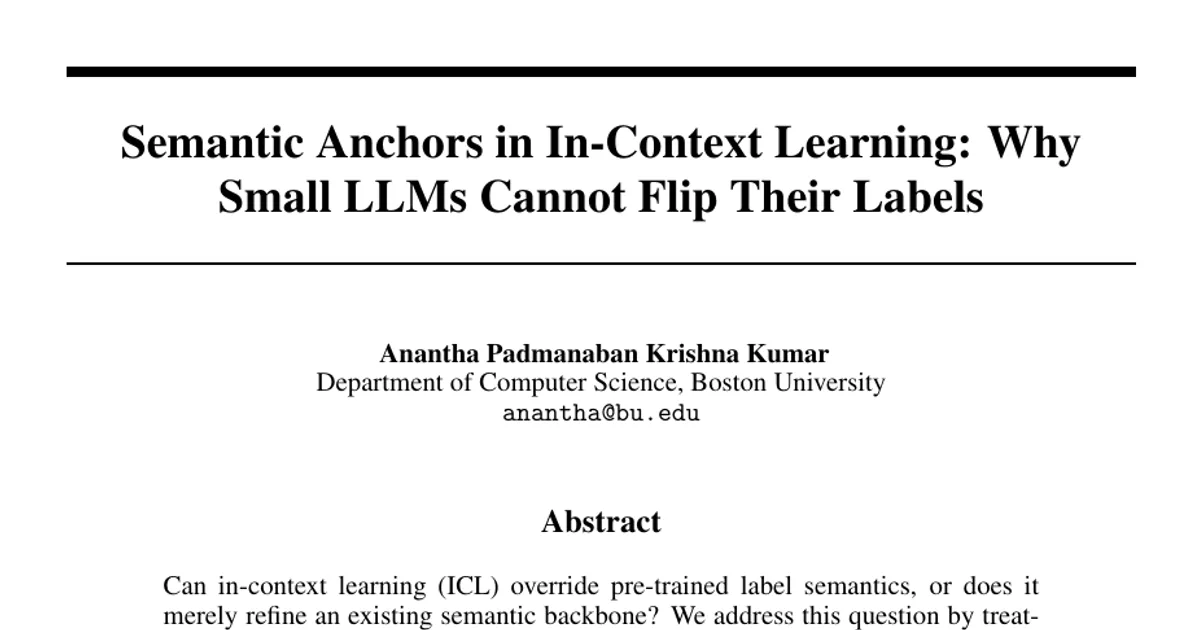 Semantic Anchors in In-Context Learning: Why Small LLMs Cannot Flip Their Labels