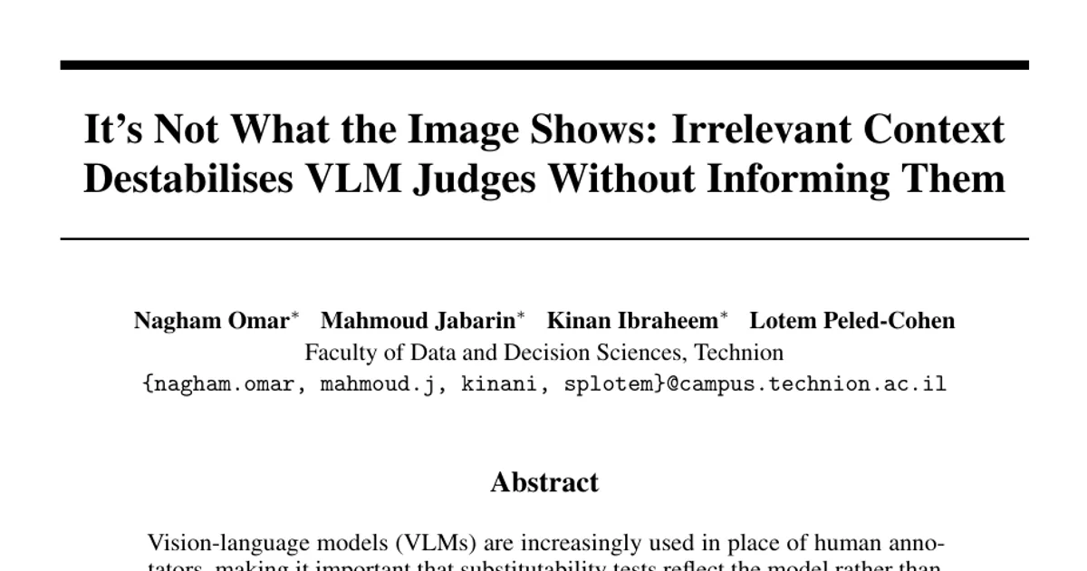 It's Not What the Image Shows: Irrelevant Context Destabilises VLM Judges Without Informing Them