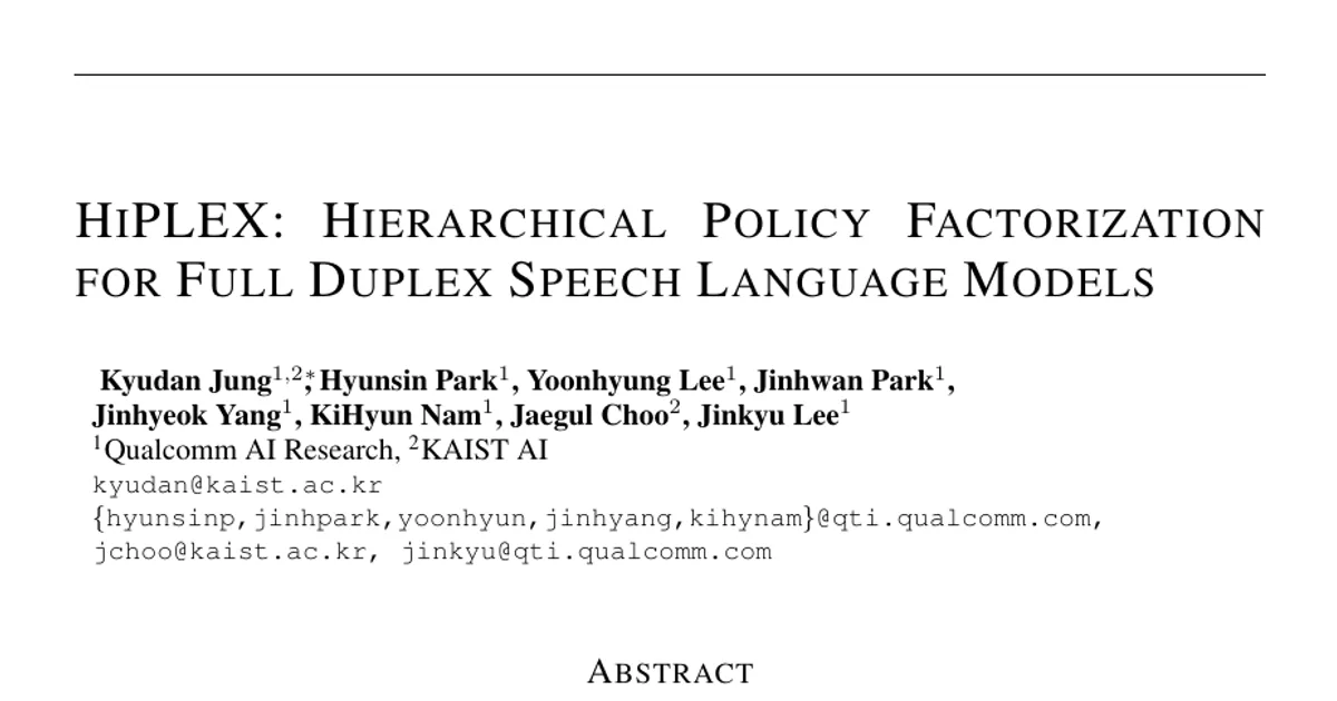 HiPLEX: Hierarchical Policy Factorization for Full Duplex Speech Language Models