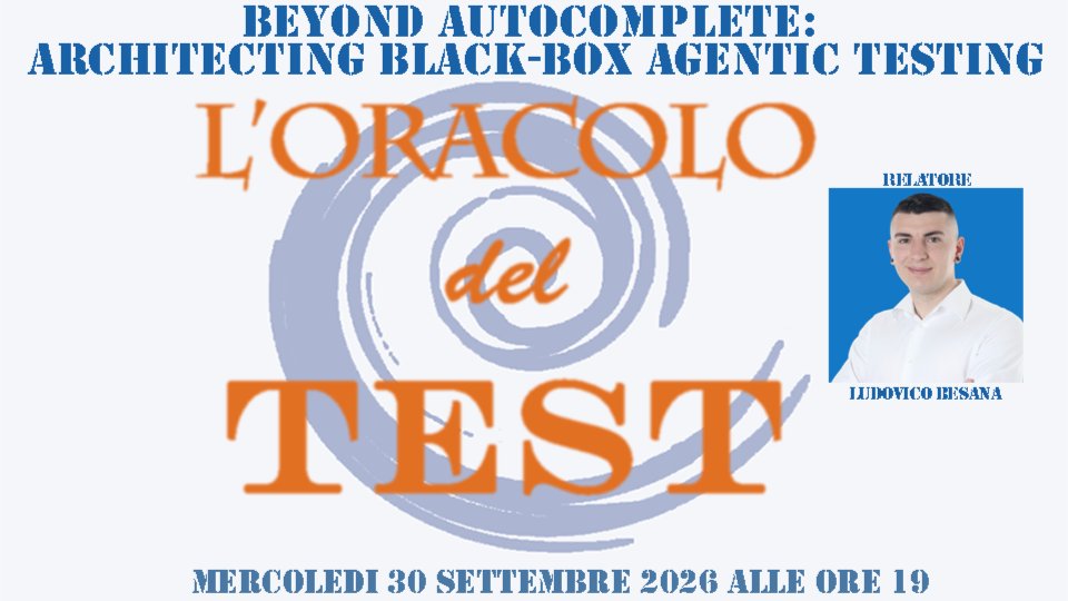 Oracolo del Test - Beyond Autocomplete: Architecting Black-Box Agentic Testing