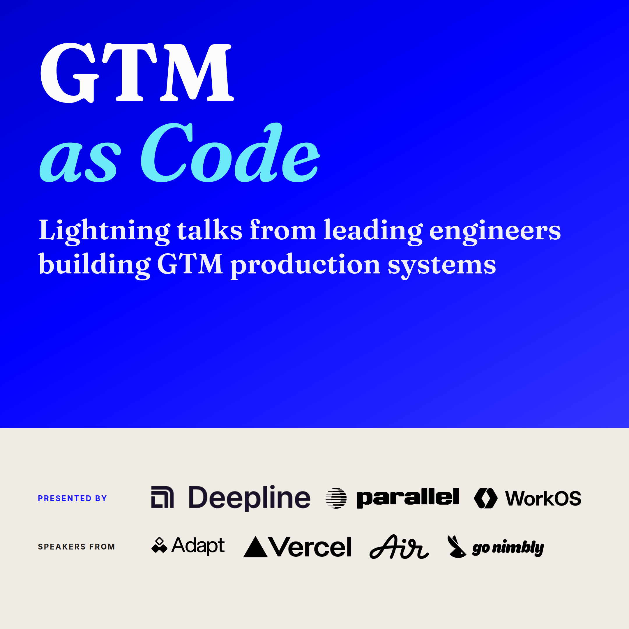 GTM as Code: GTM + AI Lightning Talks with experts from Vercel, Parallel, WorkOS, Adapt, Air.inc, and Go Nimbly!