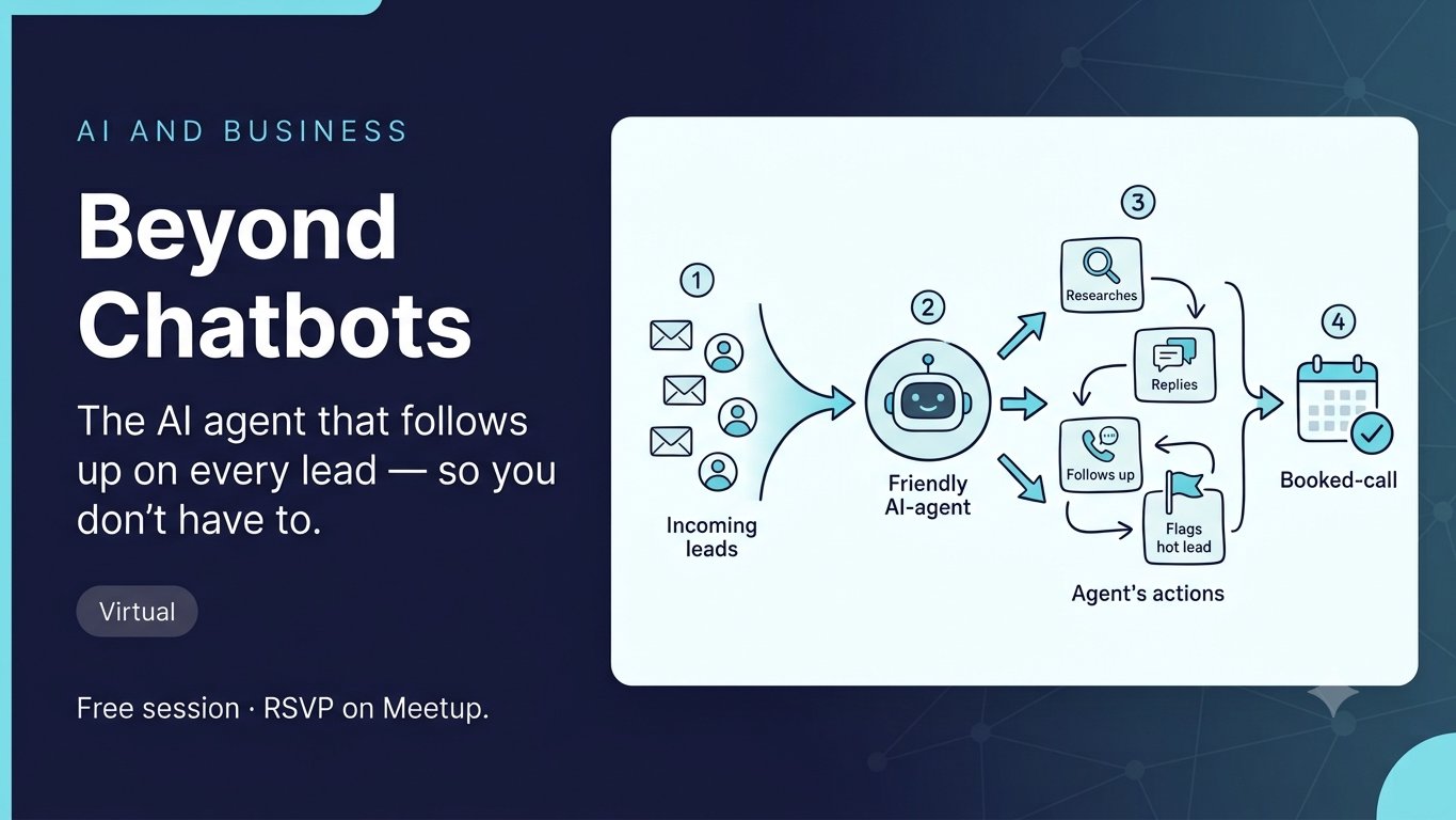 Beyond Chatbots: The AI Agent That Follows Up on Every Lead (Virtual)