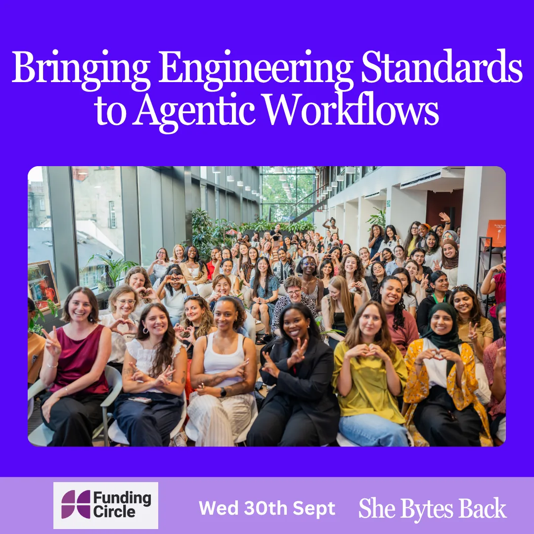 She Bytes Back x Funding Circle: Bringing Engineering Standards to Agentic Workflows