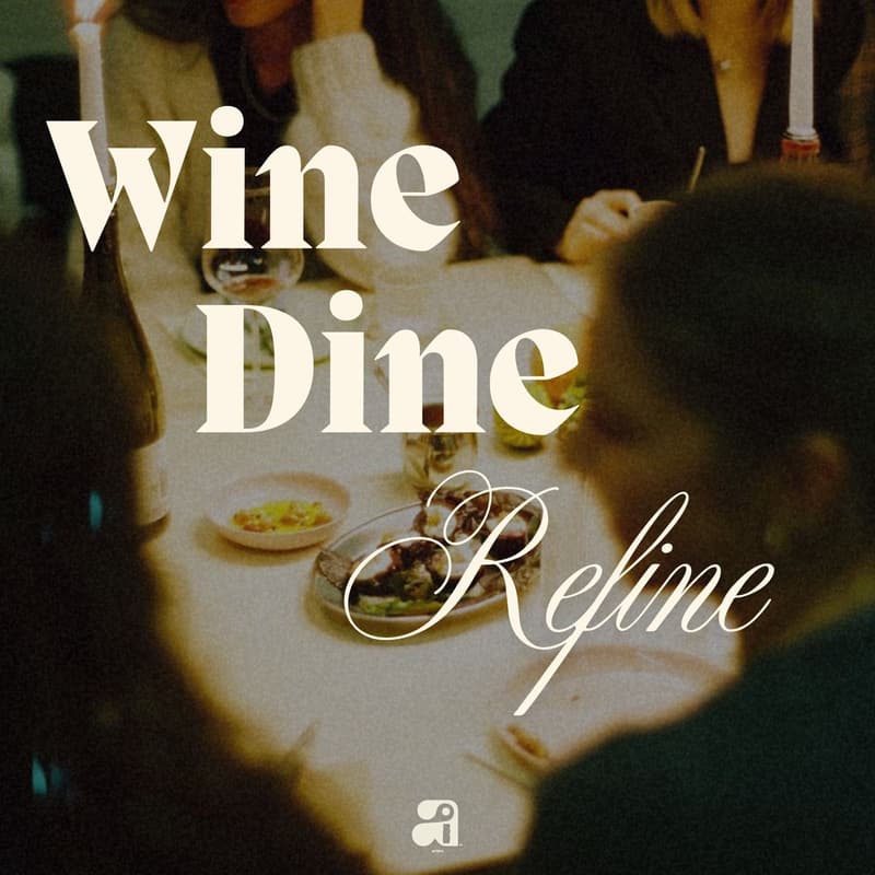 Wine, Dine, Refine