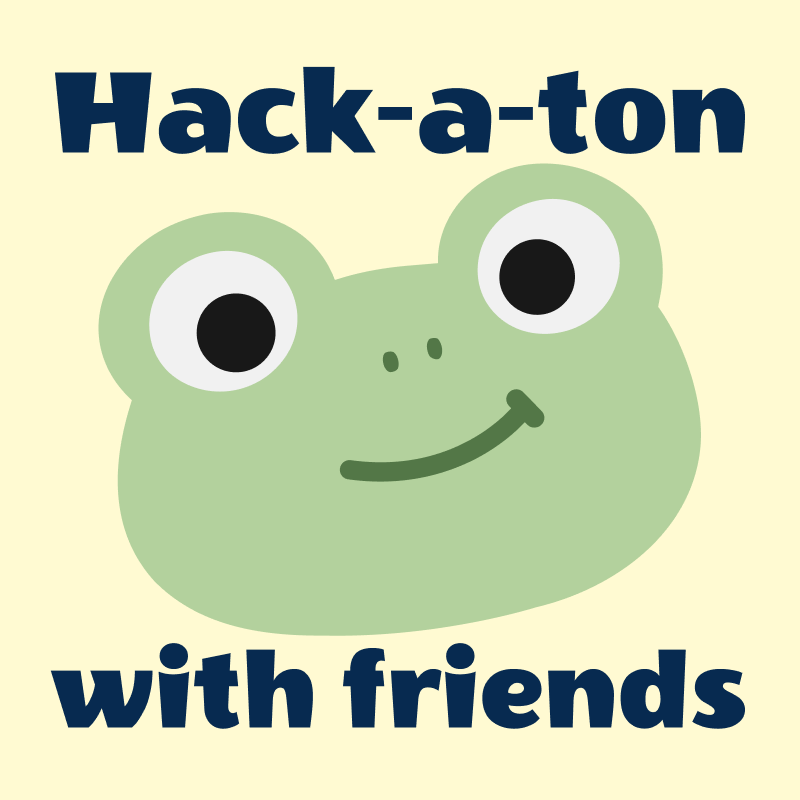 Hack-a-ton with Friends