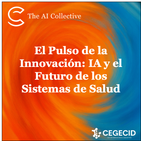 El Pulso de la Innovación: IA y el Futuro de los Sistemas de Salud (w/ The AI Collective)