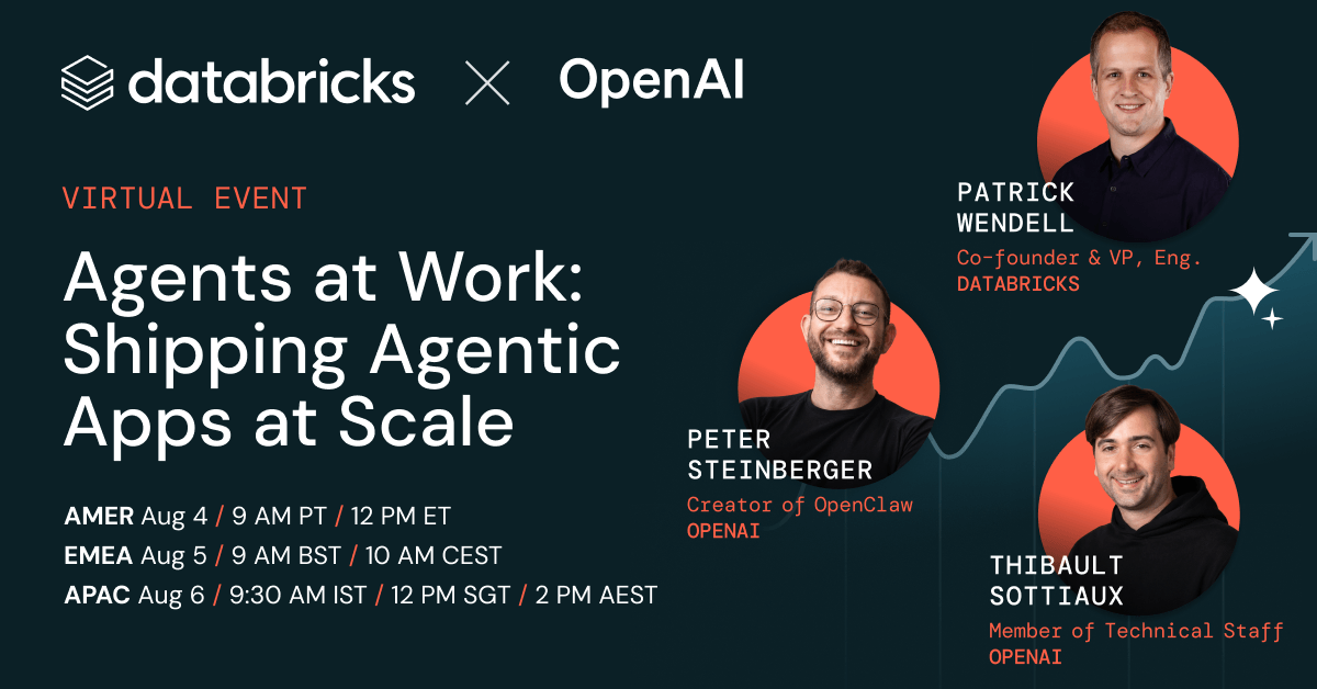 Agents at Work: Shipping Agentic Apps at Scale — Databricks & OpenAI Webinar (Aug 2026)