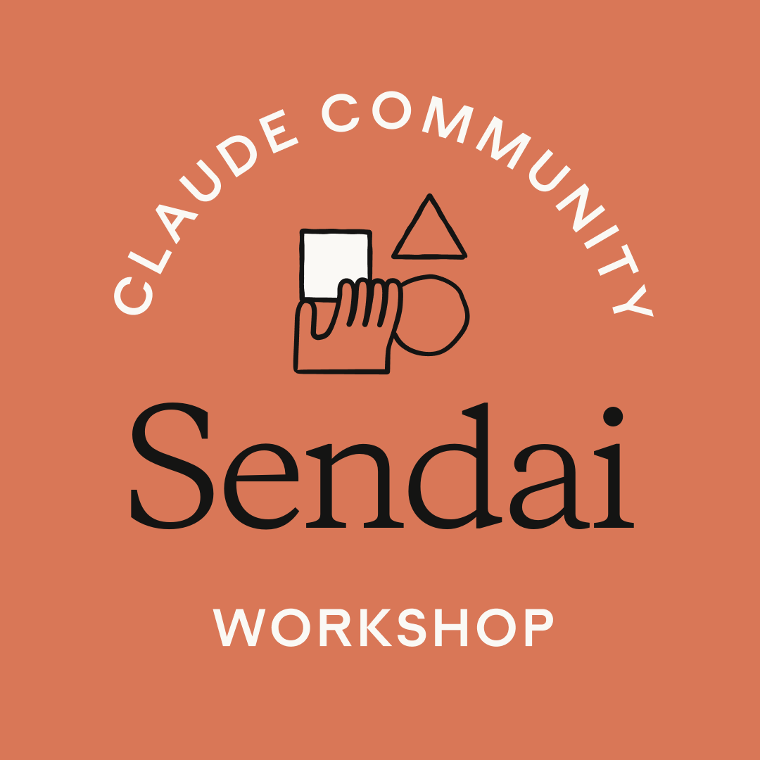 Sendai 仙台 Japan｜Claude workshop ワークショップ